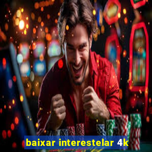 baixar interestelar 4k